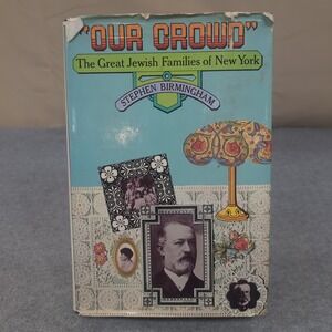 Our Crowd The Great Jewish Families of New York Stephen Birmingham 1st Ed 1967
